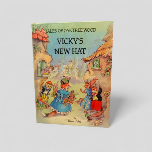 Tales of Oaktree Wood: Vicky's New Hat by Rene Cloke